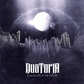 Dustopia : Echoes from the Future